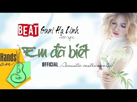 Em đã biết » Suni Hạ Linh ✎ acoustic Beat 2nd Version by Trịnh Gia Hưng