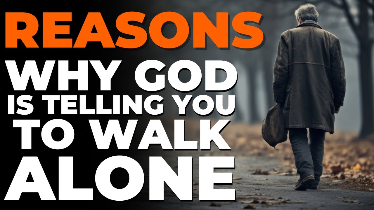 This Is Why God Is Telling You To Walk Alone (Christian Motivation)