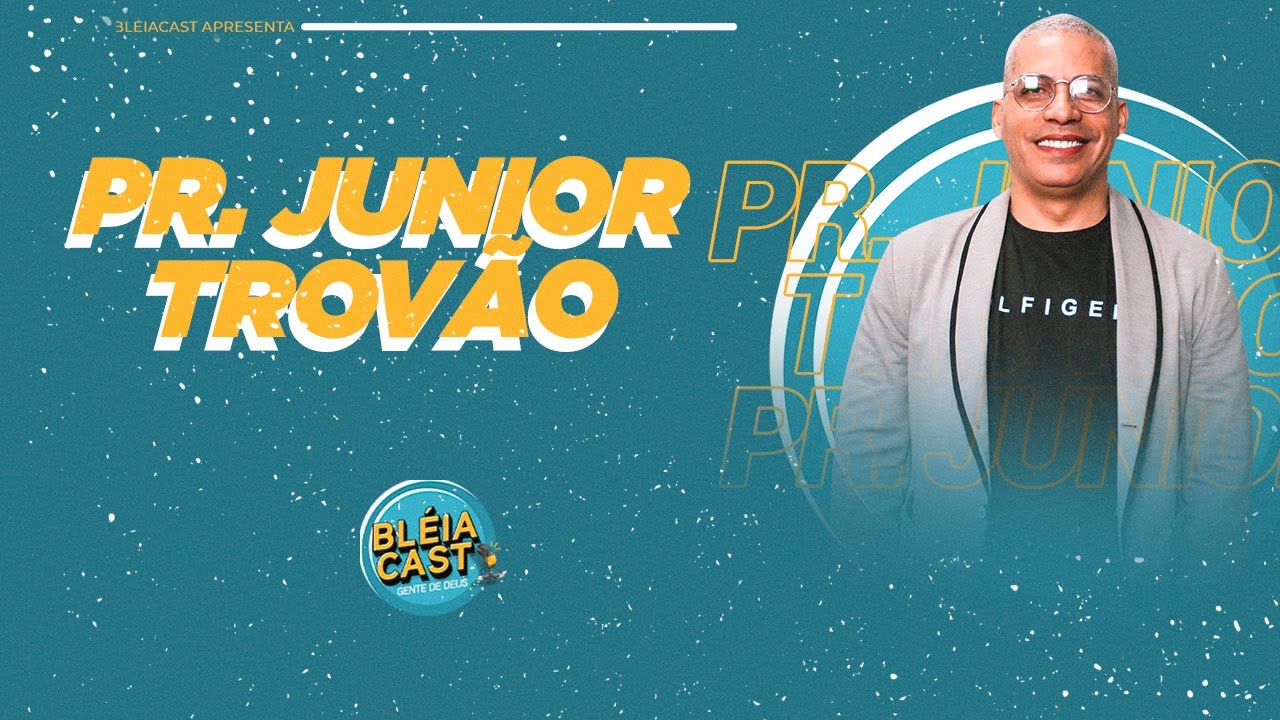 Pastor Junior Trovão - BléiaCast | EP 10
