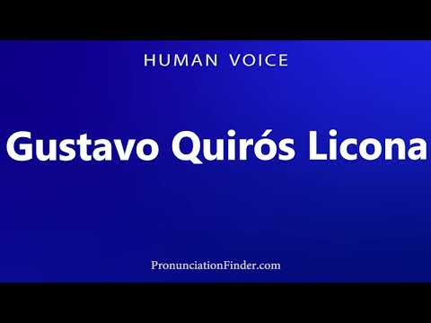 How To Pronounce Gustavo Quiros Licona