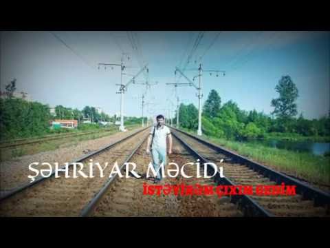 Sehriyar Mecidi - isteyirem Cixim Gedim...