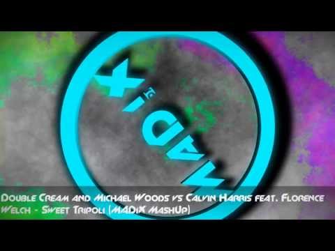 Double Cream & Michael Woods vs Calvin Harris feat Florence Welch - Sweet Tripoli (M4DiX MashUp)