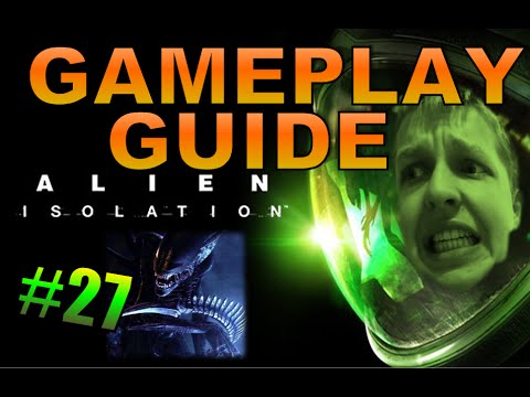 Alien Isolation - Great Gaming Guide's (part 27) - Solo - Loud Noises