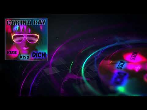 Kiss Kiss Dich - Carina Ray