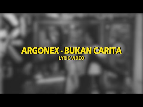 ARGONEX - BUKAN CARITA (LYRIC VIDEO)