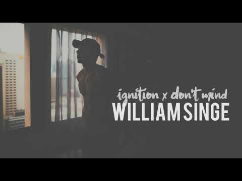 William Singe - Ignition x Don't Mind (Lyrics)