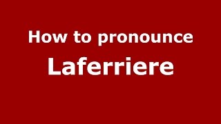 How to pronounce Laferriere