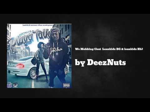 We Mobbing (feat Leankidz BG & leankidz Hb) - DeezNuts