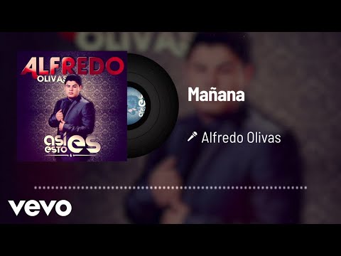 Alfredo Olivas - Mañana (Audio)