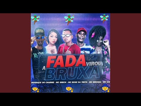 A Fada Virou Bruxa (feat. Mc Gw, Mc Rose da Treta & Mc Brenda)