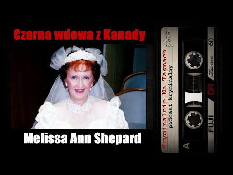 Czarna wdowa z Kanady - Melissa Ann Shepard | podcast kryminalny | Kryminalnie Na Taśmach