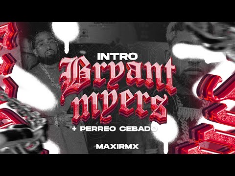 INTRO BRYANT MYERS + PERREO CEBADO👺 - MAXIRMX