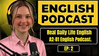 English Podcast for Learning English Conversation | Real Daily Life English | A2-B1 English Podcast