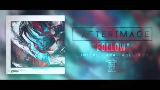 THE AFTERIMAGE - Follow (Official)