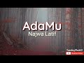 Lirik Lagu Najwa Latif - AdaMu || Lagu Melayu Malaysia Hits Populer