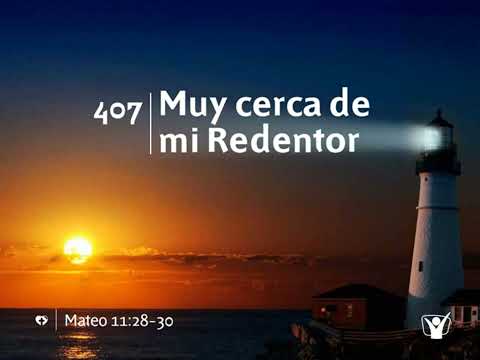 Himno 407 - Muy cerca de mi Redentor | Himnario Adventista Nuevo