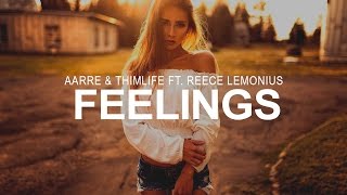 Aarre &amp; Thimlife ft. Reece Lemonius - Feelings