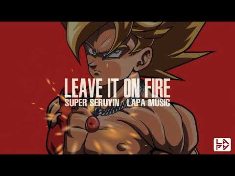 Super Seruyin - Leave It On Fire