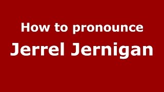 How to pronounce Jerrel Jernigan