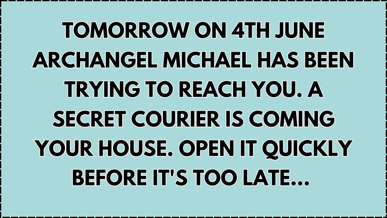 ♾️ Tomorrow on 4th june Archangel Michael has been trying to reach you. A secret courier is coming..