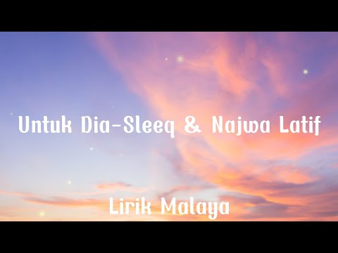 Untuk Dia-Sleeq & Najwa Latif(Lirik)