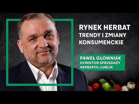 Rynek herbat w Polsce - wyzwania i trendy konsumenckie | Paweł Głowniak