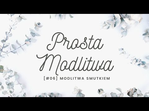 Prosta Modlitwa [#06] Modlitwa smutkiem