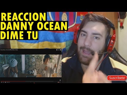 Danny Ocean - Dime tú (Official Music Video) (REACCIÓN)