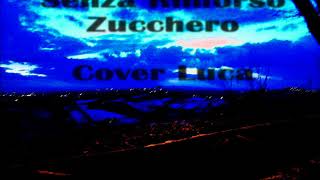 Zucchero - Senza Rimorso #Cover Luca
