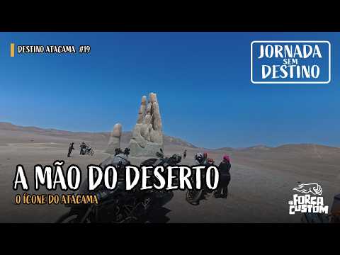 Destino Atacama #19 – A Mão do Deserto e a decisão de voltar pra casa