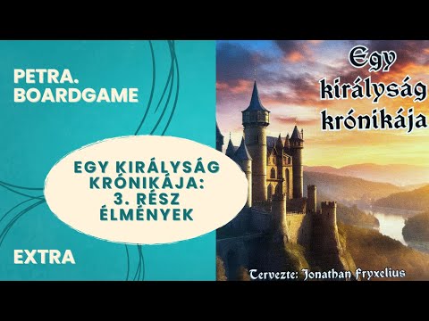 Egy királyság krónikája: 3. rész Élmények - Petra.Boardgame - Játékszabály videók