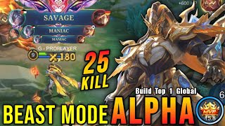 SAVAGE & 2x MANIAC!! Beast Mode Alpha MVP 15.8 Points!! - Build Top 1 Global Alpha ~ MLBB