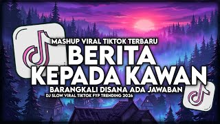 Download lagu DJ SLOW BERITA KEPADA KAWAN REMIX VIRAL 2026 mp3