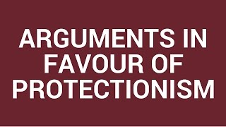 Arguments in favour of protectionism