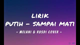 Download lagu LIRIK PUTIH - SAMPAI MATI [COVER BY MELANI & RUSDI] mp3