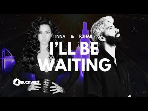 INNA & R3HAB - Ill Be Waiting
