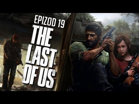 #19 Zagrajmy w The Last of US - The Last of US Let's Play - Horda Klikaczy tuż przed Szpitalem - PL