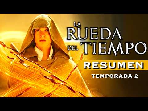 LA RUEDA DEL TIEMPO | Temporada 2 RESUMEN DETALLADO