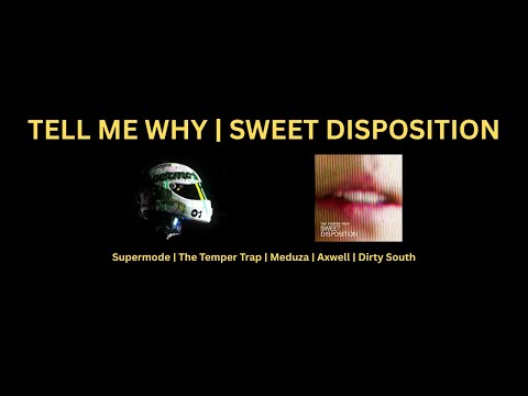 Supermode x The Temper Trap - Tell Me Why x Sweet Disposition