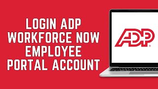 ADP Workforce Now Employee Login: How to Login/SignIn ADP Workforce Now Employee Portal Account 2024