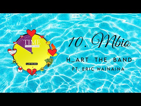 10/10. H_ART THE BAND - MBIO ft. ERIC WAINAINA ( Official Visualizer )