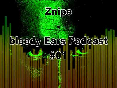 bloody Ears Podcast #01 - mixed by Znipe