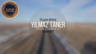 Yilmaz Taner ft. Berke Yurdakul - Rivayet (Tolgah Remix)