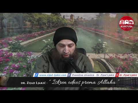 Iskren odnos prema Allahu - dr. Zijad Ljakić