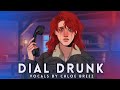 Dial Drunk (Noah Kahan) | Female Ver. - Cover by Chloe