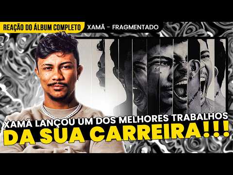 O MELHOR DELE ATÉ AGORA?!?! PESADO!!! XAMÃ - FRAGMENTADO [REAÇÃO ÁLBUM COMPLETO]