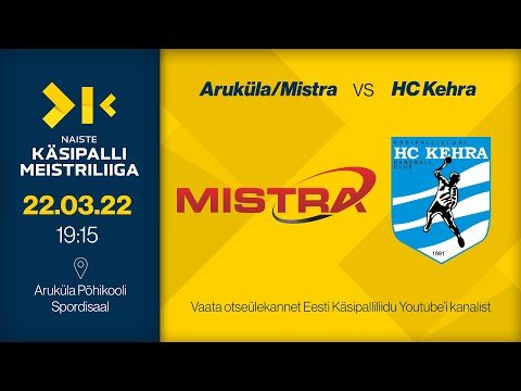 Aruküla/Mistra - HC Kehra | NAISTE KÄSIPALLI MEISTRILIIGA 2021/2022
