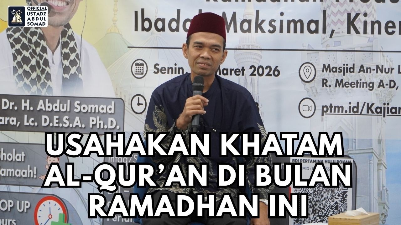 Usahakan Khatam Qur'an di Bilan Ramadhan Ini | Ustadz Abdul Somad