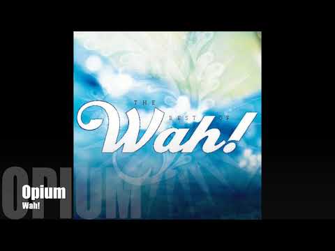 Wah! BEST OF WAH! - Opium