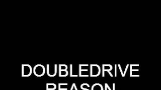 DOUBLEDRIVE-REASON